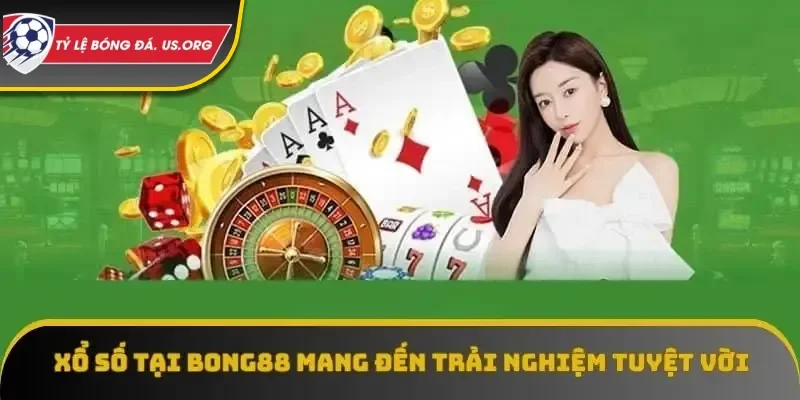 Xổ số tại bong88 mang đến trải nghiệm tuyệt vời