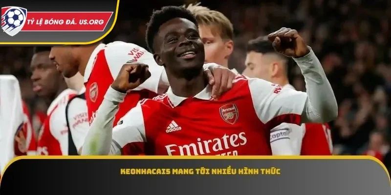 keonhacai5 mang tới nhiều hình thức