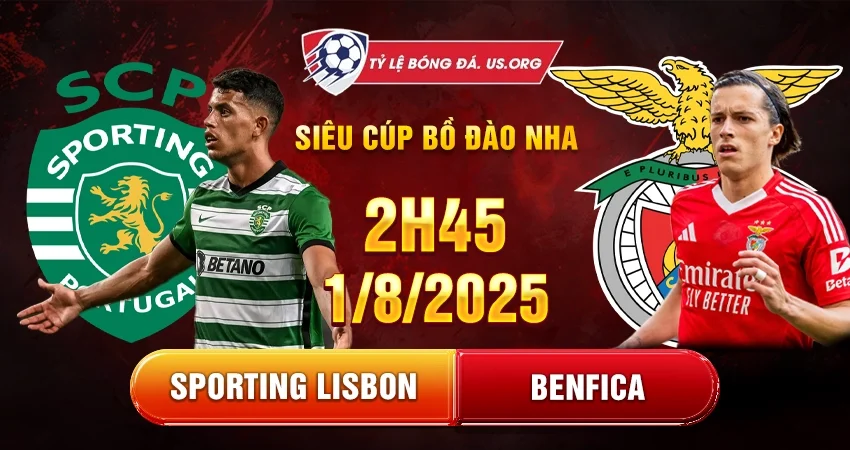 Soi Kèo Sporting Lisbon Vs Benfica 2h45 Ngày 1/8 (Siêu Cúp Bồ Đào Nha)