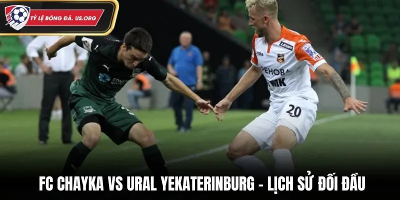 Soi kèo FC Chayka vs Ural Yekaterinburg - thống kê thành tích đụng độ trước đó