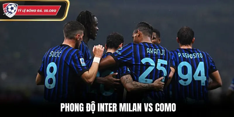 Soi kèo Inter Milan vs Como - phân tích phong độ mới nhất