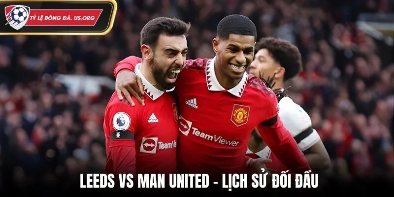 Soi kèo Leeds vs Man United thông qua lịch sử đối đầu